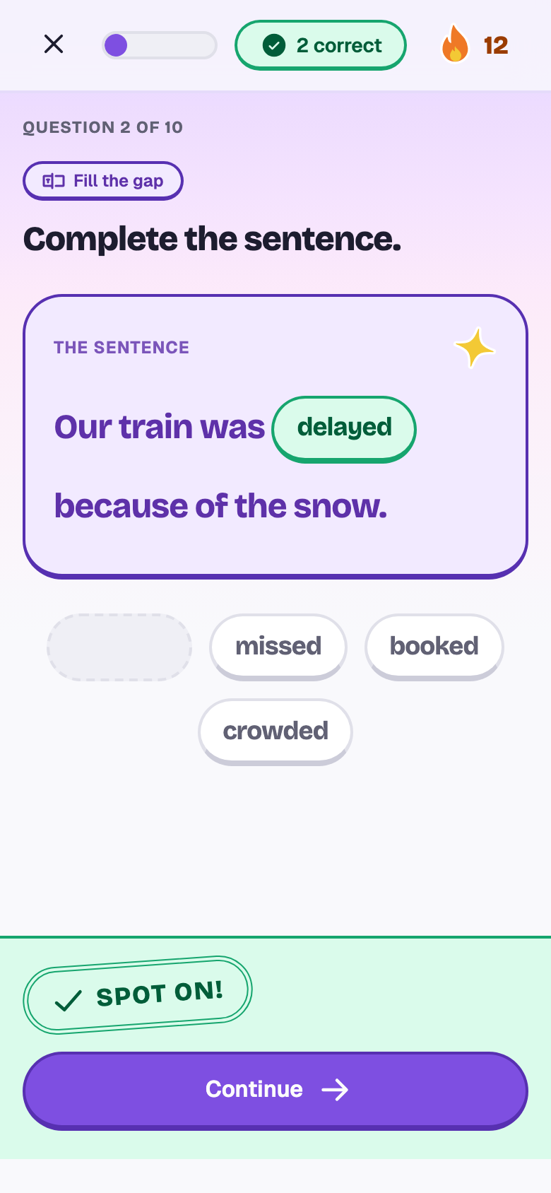 Fill the gap: Our train was delayed because of the snow, marked right.