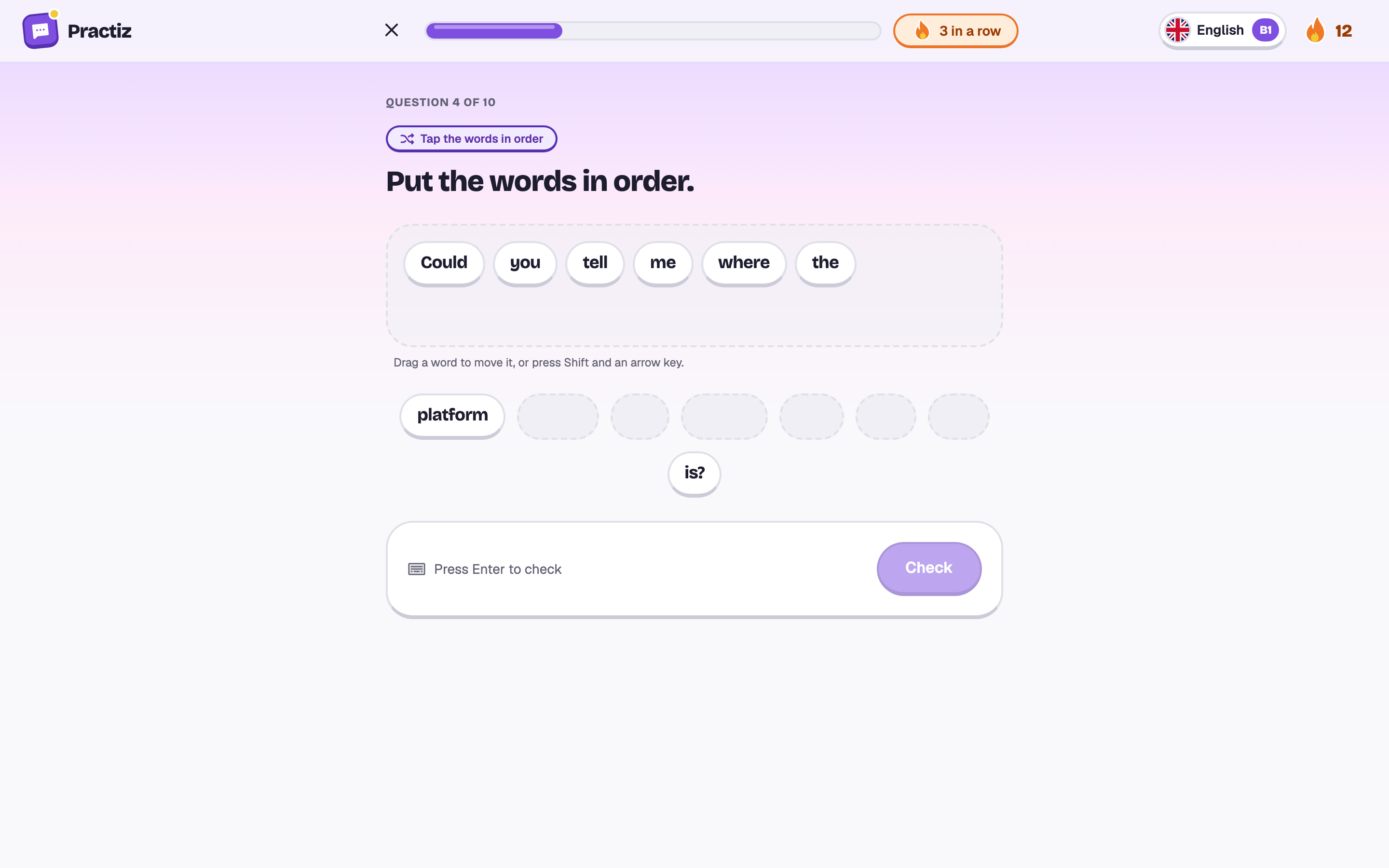 Word shuffle: Could you tell me where the, with platform and is still to place.
